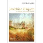 JOSEPHINE D'YQUEM. A L'ORIGINE D'UN VIN DE LEGENDE, Lassus Christel de