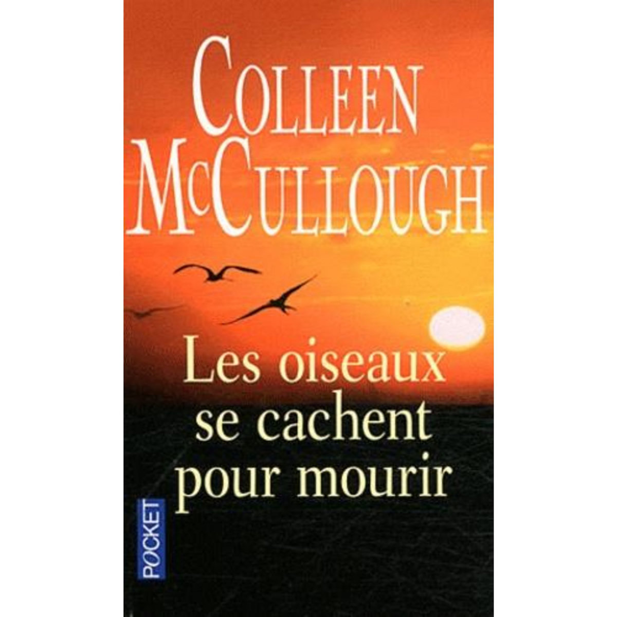 LES OISEAUX SE CACHENT POUR MOURIR, McCullough Colleen