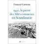  1940, LA GUERRE DES ALLIES COMMENCE EN SCANDINAVIE, Gatineau François