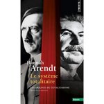 LE SYSTEME TOTALITAIRE. LES ORIGINES DU TOTALITARISME, Arendt Hannah