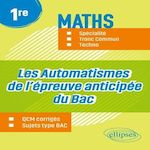 MATHS 1RE SPECIALITE, TRONC COMMUN, TECHNO. LES AUTOMATISMES DE L'EPREUVE ANTICIPEE DU BAC, Conan Rodrigue