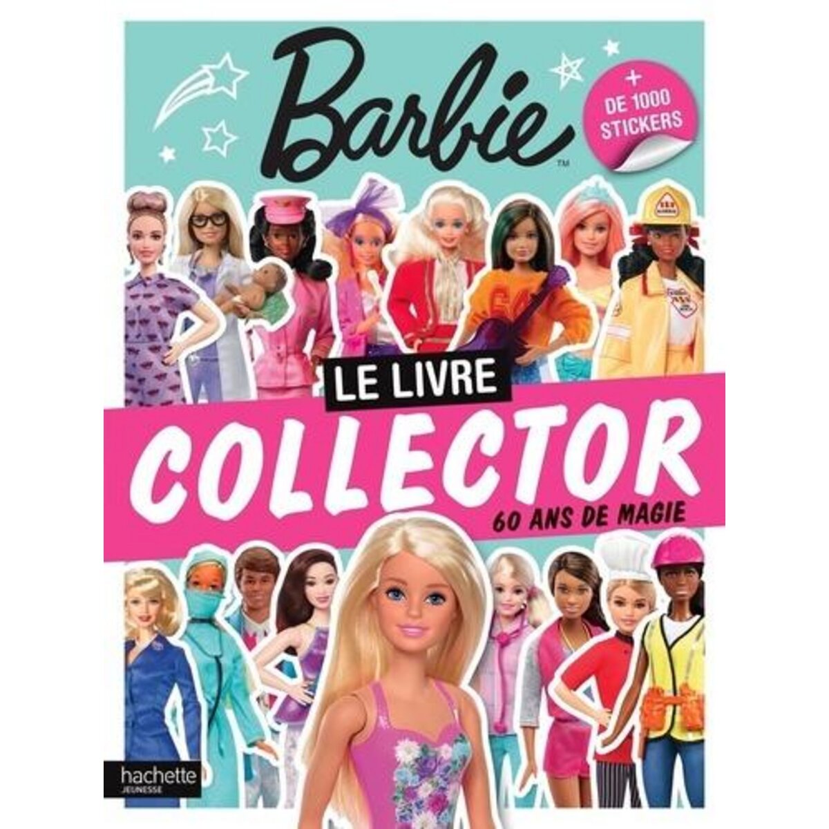 BARBIE. LE LIVRE COLLECTOR. 60 ANS DE MAGIE. + DE 1000 STICKERS, Hachette Jeunesse