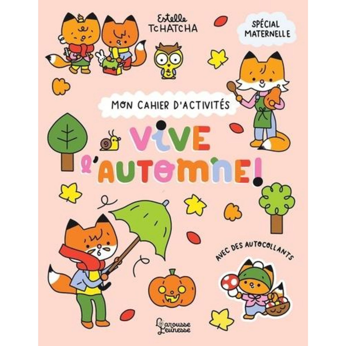 VIVE L'AUTOMNE ! MON CAHIER D'ACTIVITES, AVEC DES AUTOCOLLANTS , Tchatcha Estelle