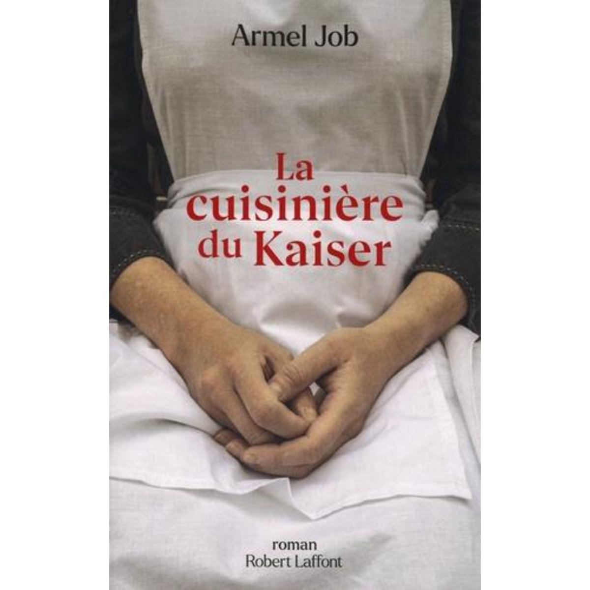 LA CUISINIERE DU KAISER, Job Armel