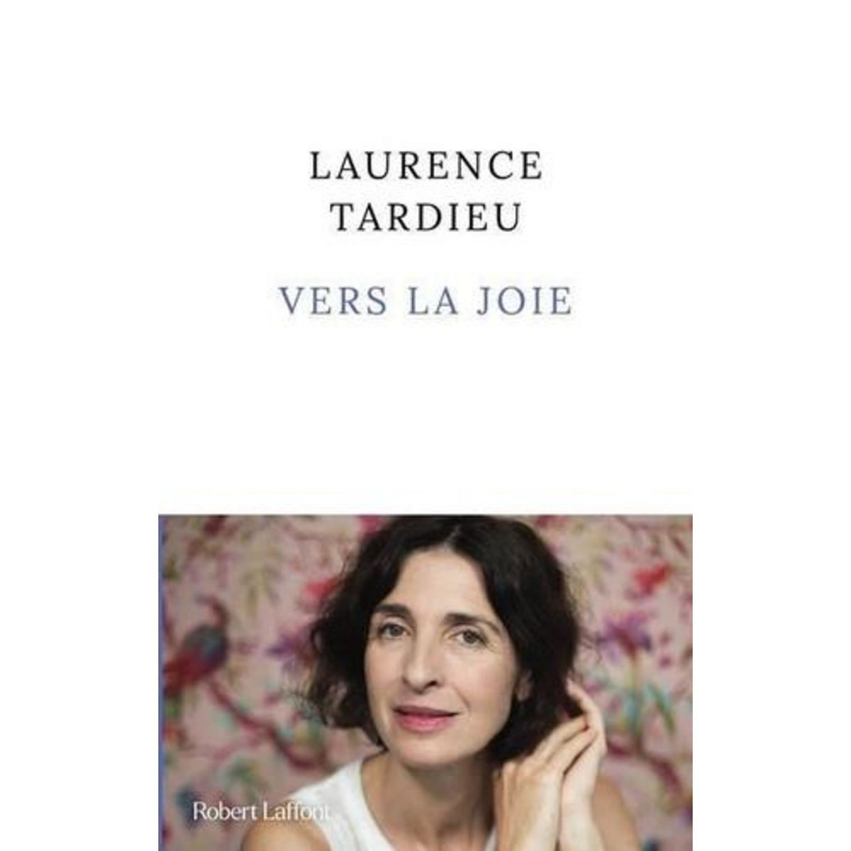 VERS LA JOIE, Tardieu Laurence