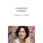 VERS LA JOIE, Tardieu Laurence