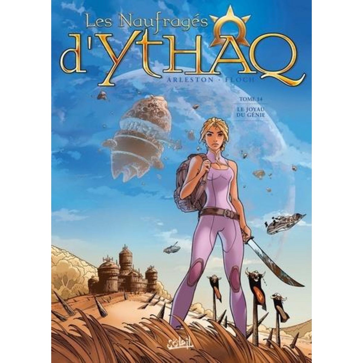 LES NAUFRAGES D'YTHAQ TOME 14 : LE JOYAU DU GENIE, Arleston Christophe