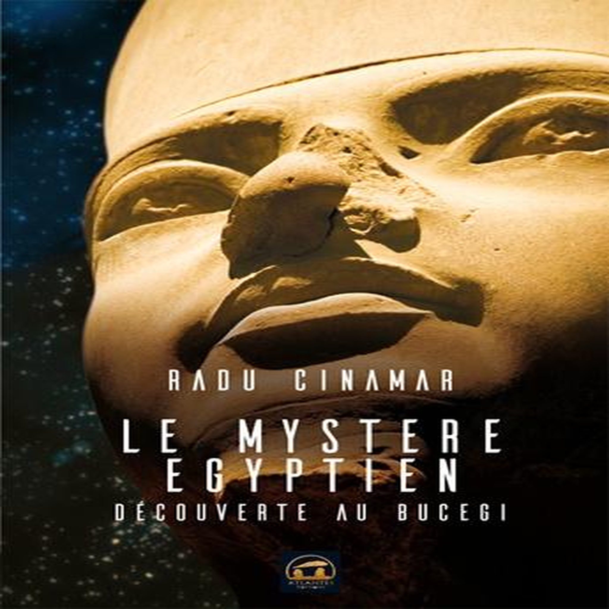LE MYSTERE EGYPTIEN. DECOUVERTE AU BUCEGI, Cinamar Radu