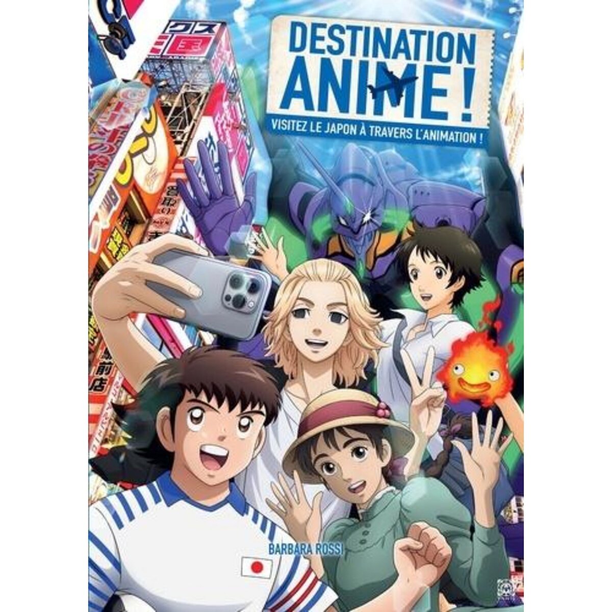DESTINATION ANIME ! TOME 2, VISITEZ LE JAPON A TRAVERS L'ANIMATION !, Rossi Barbara