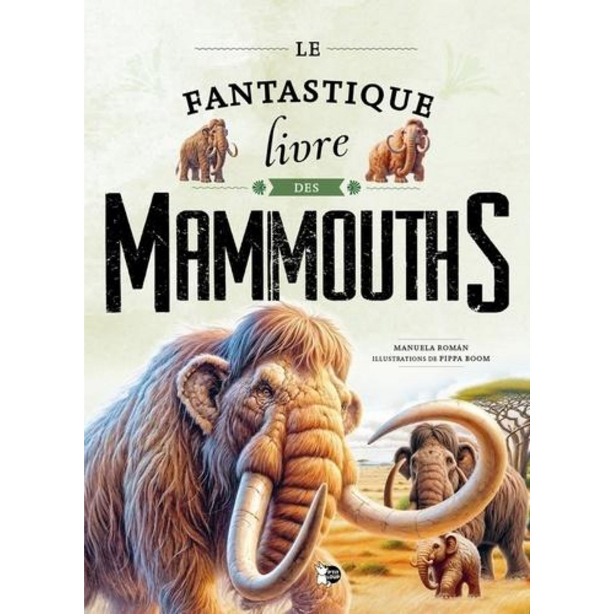 LE FANTASTIQUE LIVRE DES MAMMOUTHS, Román Manuela
