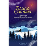 LA NEIGE NE TOMBE PAS EN HIVER, Combes Bruno