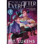 SO THIS IS EVER AFTER, Lukens F. T.