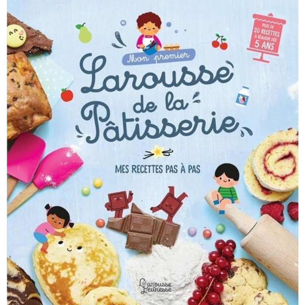 MON PREMIER LAROUSSE DE LA PATISSERIE. MES RECETTES PAS A PAS, Besson Agnès