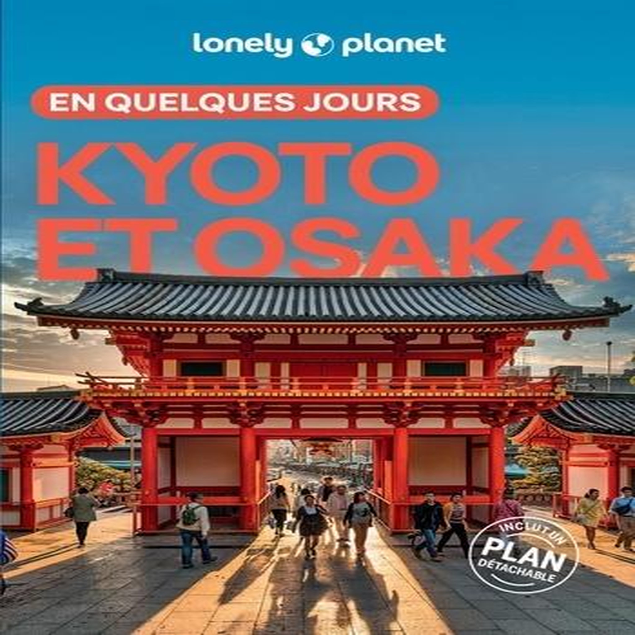 KYOTO ET OSAKA EN QUELQUES JOURS. 4E EDITION. AVEC 1 PLAN DETACHABLE, Lonely Planet