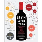 LE VIN SUPER FACILE. LE PREMIER LIVRE POUR DEBUTANTS, Puckette Madeline