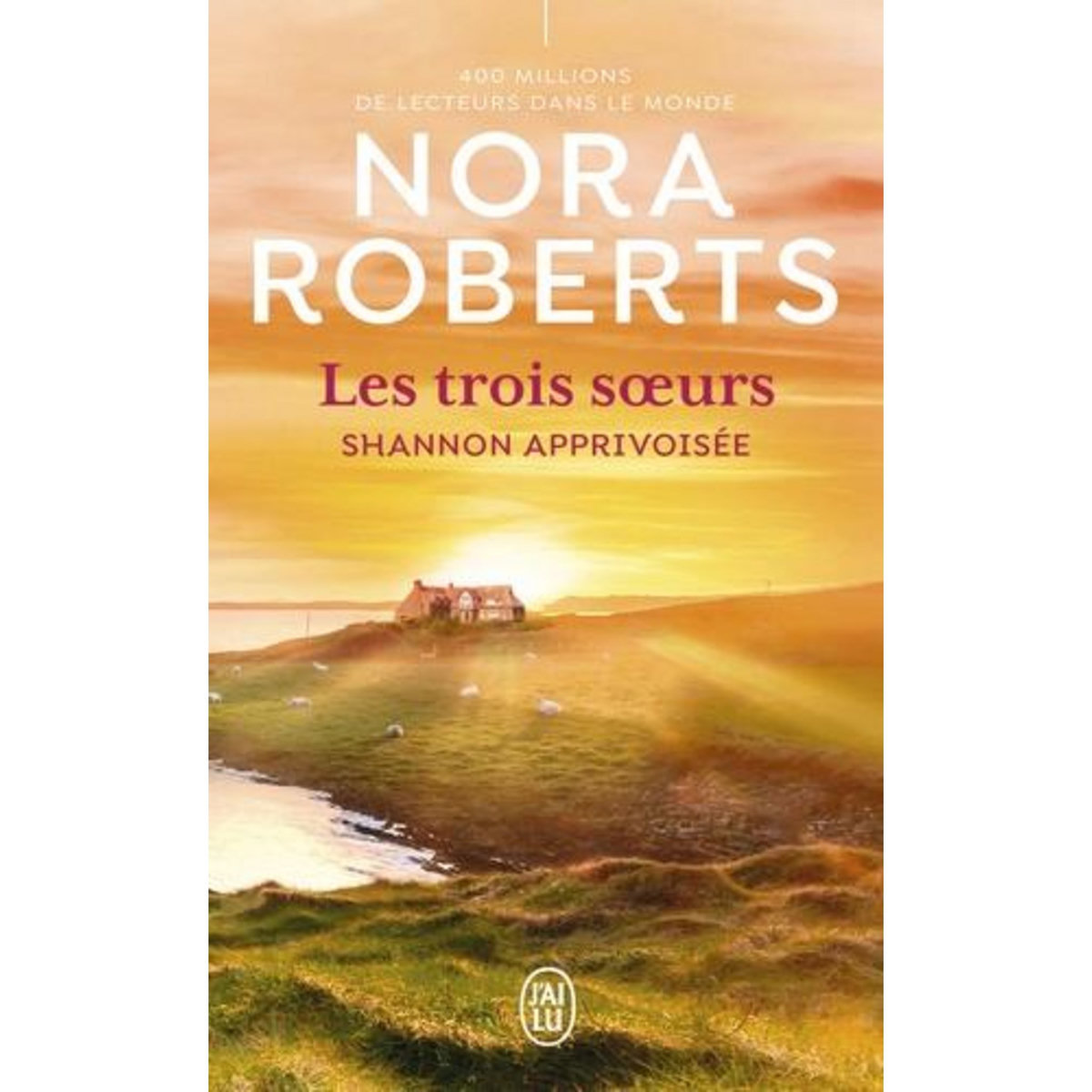 LES TROIS SOEURS TOME 3 : SHANNON APPRIVOISEE, Roberts Nora
