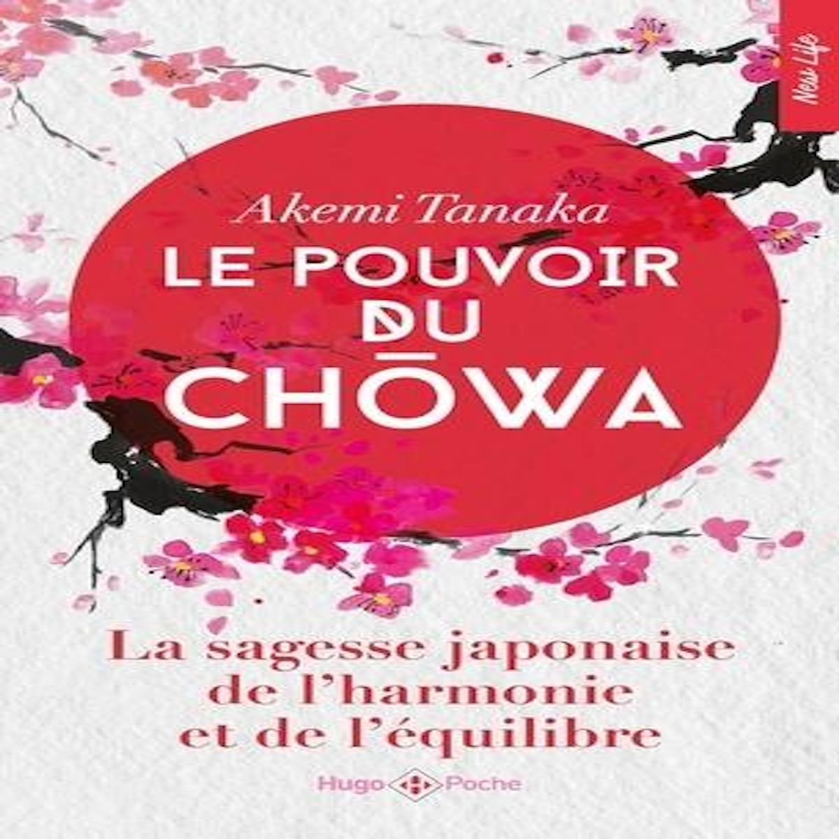 LE POUVOIR DU CHOWA. LA SAGESSE JAPONAISE DE L'HARMONIE ET DE L'EQUILIBRE, Tanaka Akemi