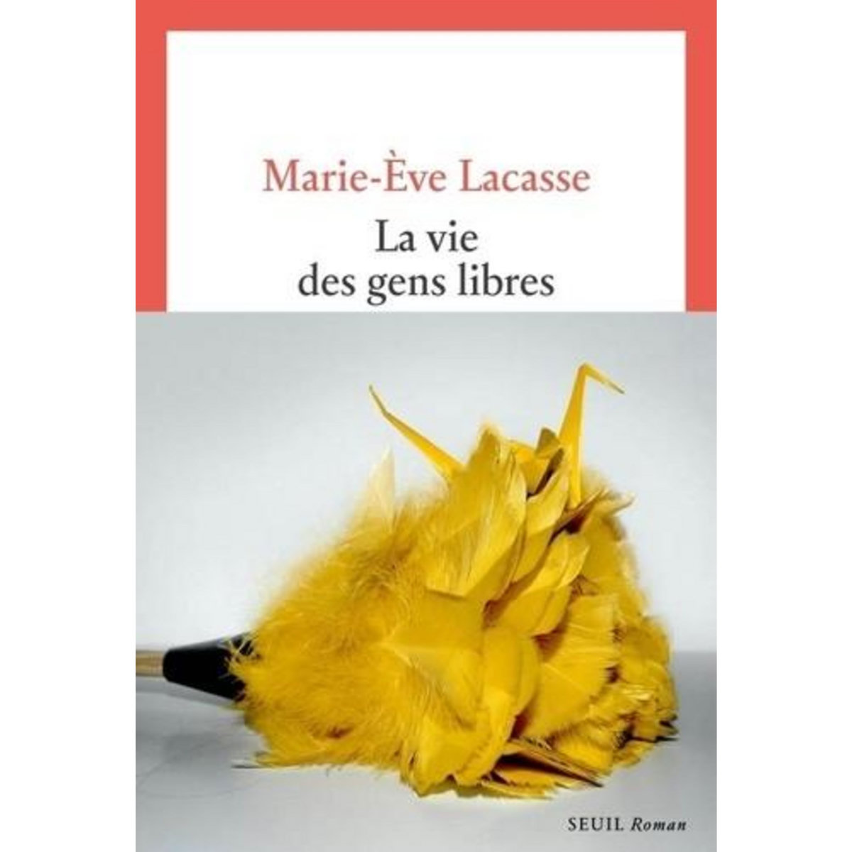LA VIE DES GENS LIBRES, Lacasse Marie-Eve