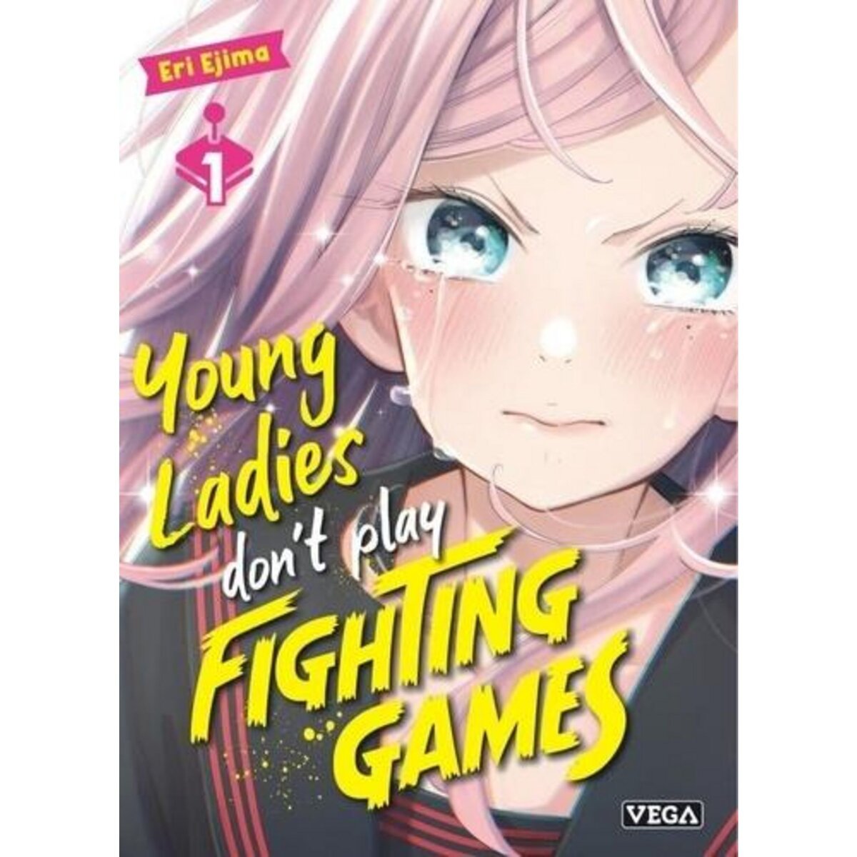 YOUNG LADIES DON'T PLAY FIGHTING GAMES TOME 1 , Ejima Eri