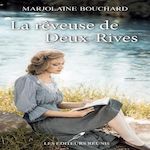 LA REVEUSE DES DEUX-RIVES, Bouchard Marjolaine