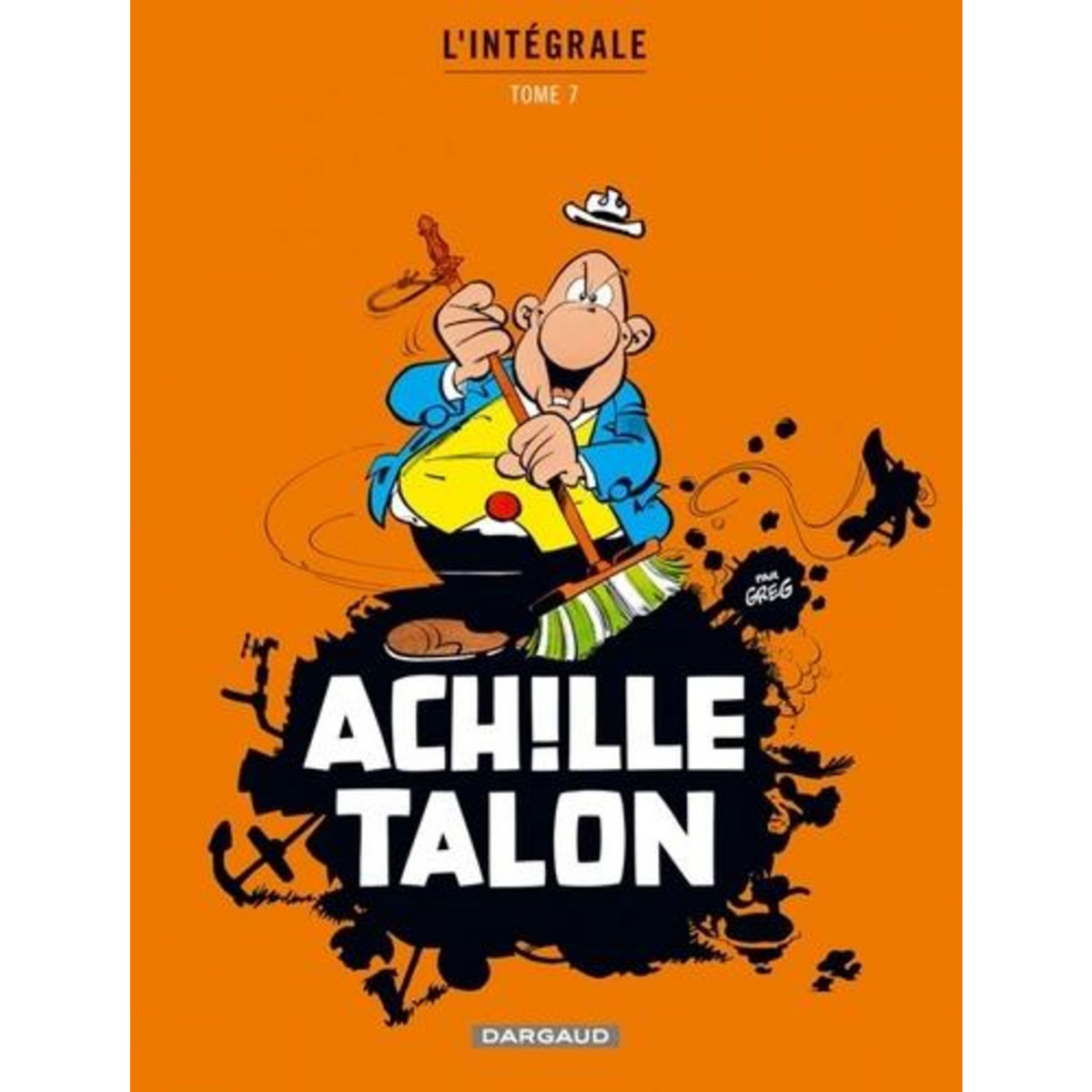ACHILLE TALON L'INTEGRALE TOME 7 : ACHILLE TALON ET LE GRAIN DE FOLIE ; VIVA PAPA ; MA VIE A MOI, Greg