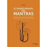 LE GRAND MANUEL DES MANTRAS. MANTRA YOGA ET MANTRATHERAPIE : HISTOIRE, PRATIQUES, BENEFICES, Maitri