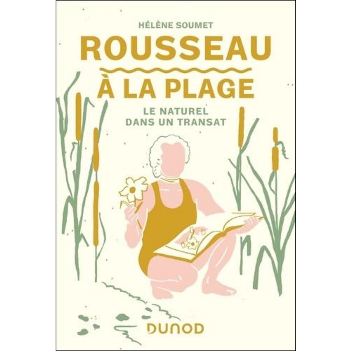 ROUSSEAU A LA PLAGE. LE NATUREL DANS UN TRANSAT, Soumet Hélène