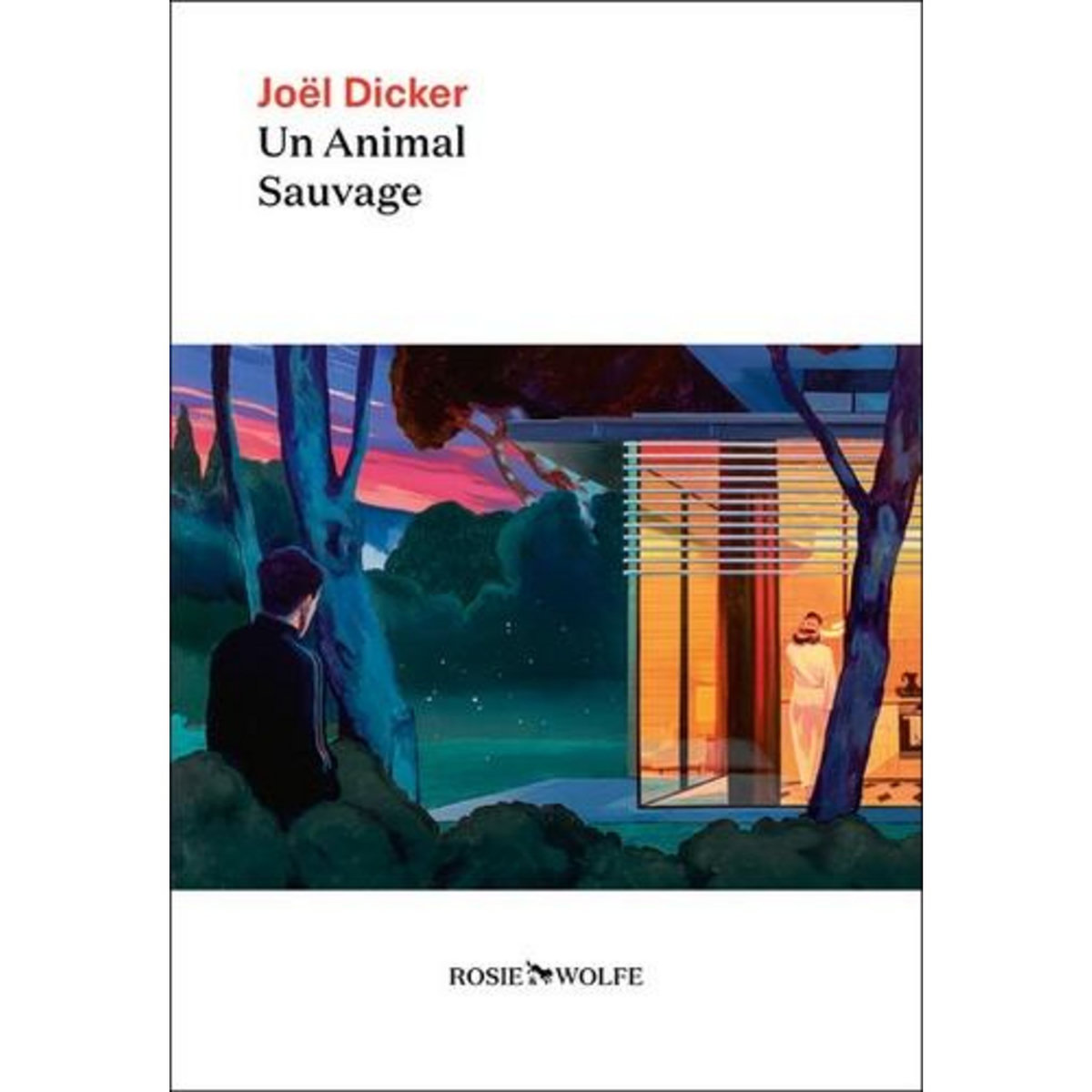UN ANIMAL SAUVAGE, Dicker Joël