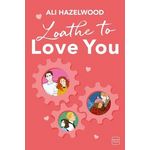 LOATHE TO LOVE YOU, Hazelwood Ali