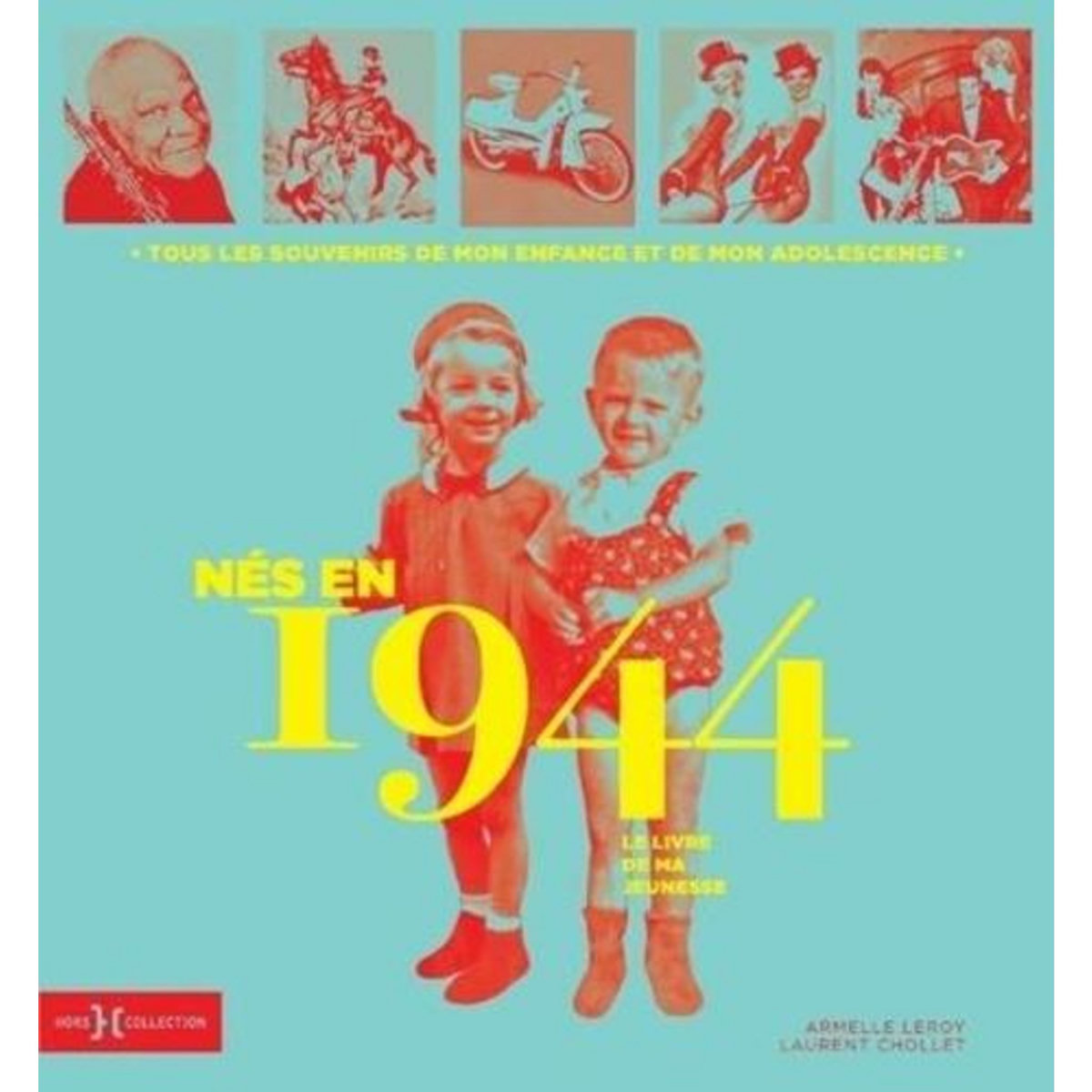 NES EN 1944, LE LIVRE DE MA JEUNESSE. TOUS LES SOUVENIRS DE MON ENFANCE ET DE MON ADOLESCENCE, Leroy Armelle