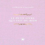 LE PETIT LIVRE QUI FAIT DU BIEN. 252 MESSAGES POUR ILLUMINER VOTRE ANNEE, Gallant Coralie