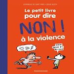 LE PETIT LIVRE POUR DIRE NON ! A LA VIOLENCE, Saint-Mars Dominique de