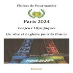 PARIS 2024. LES JEUX OLYMPIQUES - UN REVE ET LA GLOIRE POUR LA FRANCE, Picarmandie Philéas de