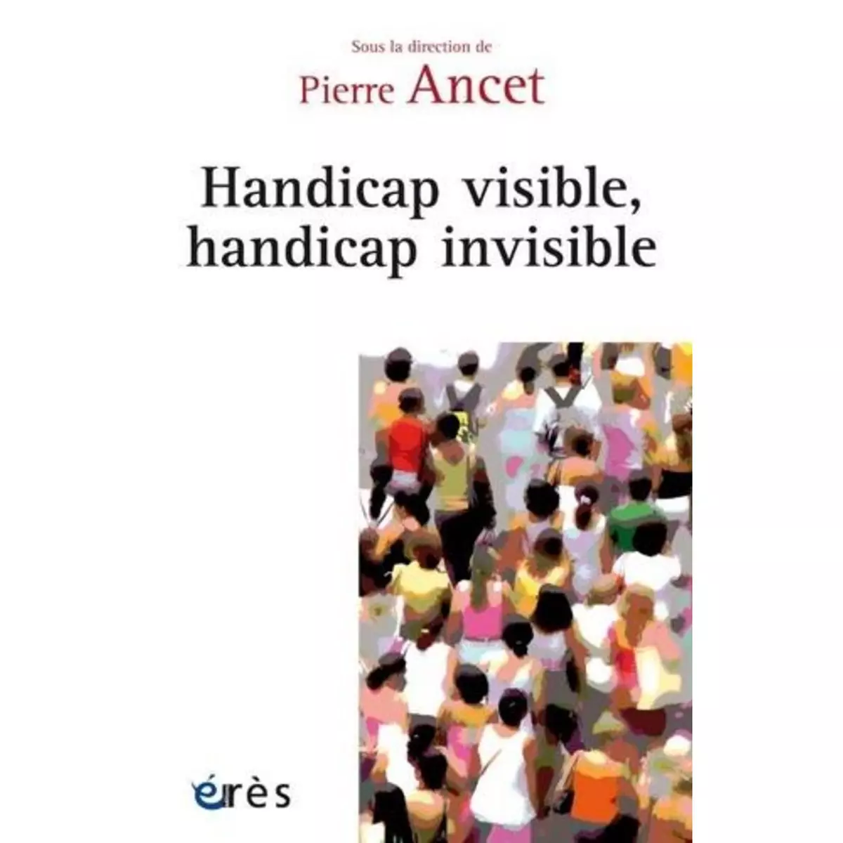  HANDICAP VISIBLE, HANDICAP INVISIBLE, Ancet Pierre