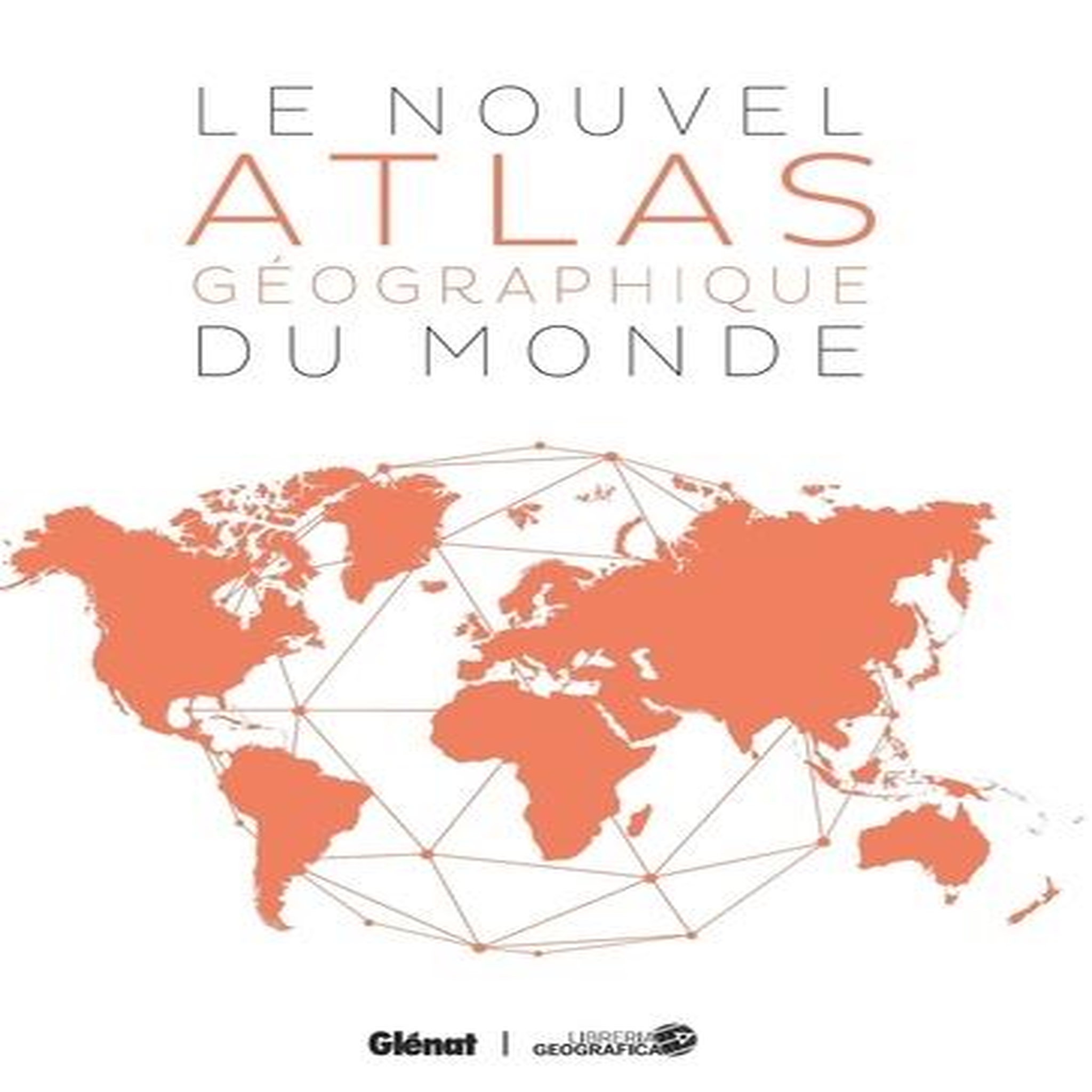 LE NOUVEL ATLAS GEOGRAPHIQUE DU MONDE. 5E EDITION, Libreria Geografica