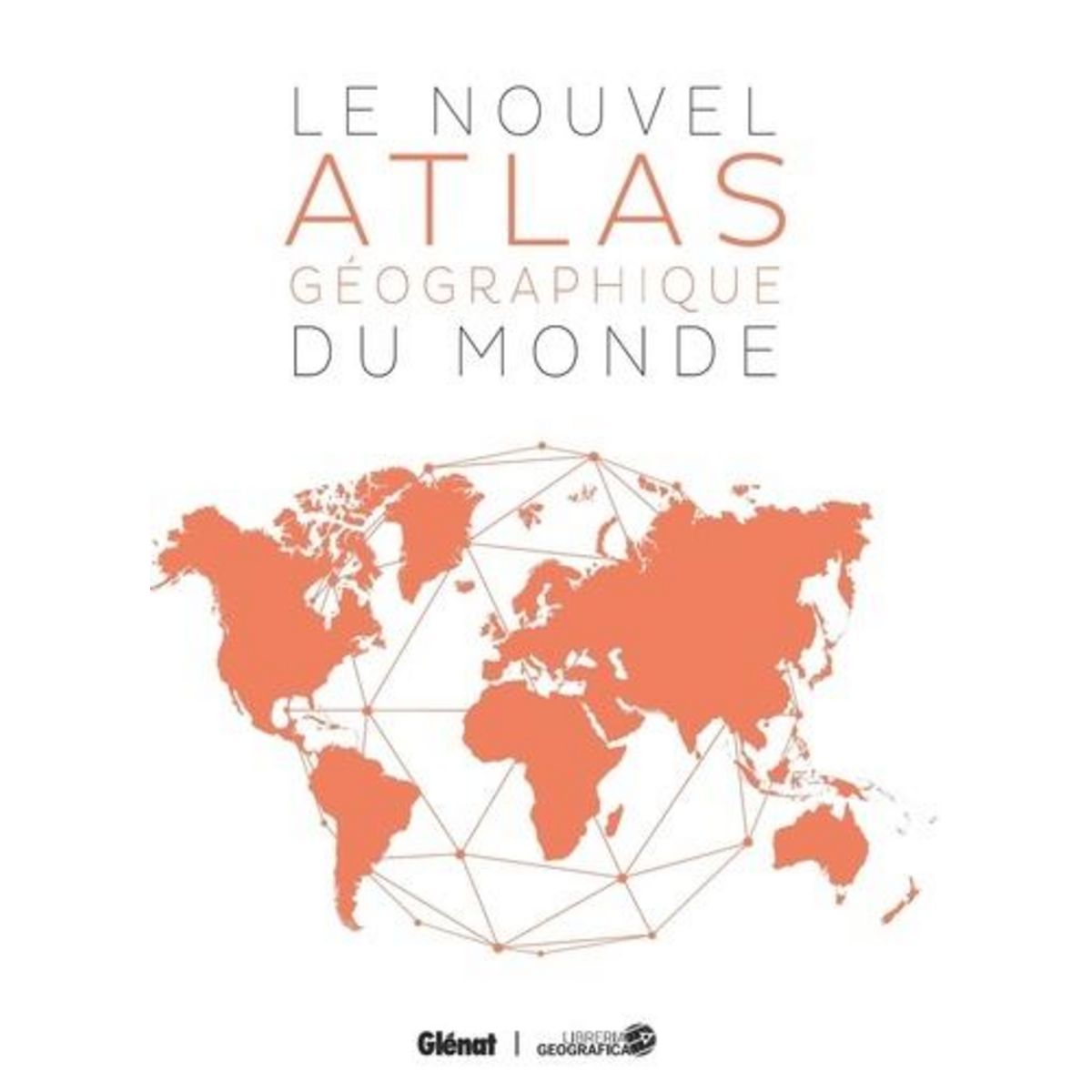 LE NOUVEL ATLAS GEOGRAPHIQUE DU MONDE. 5E EDITION, Libreria Geografica