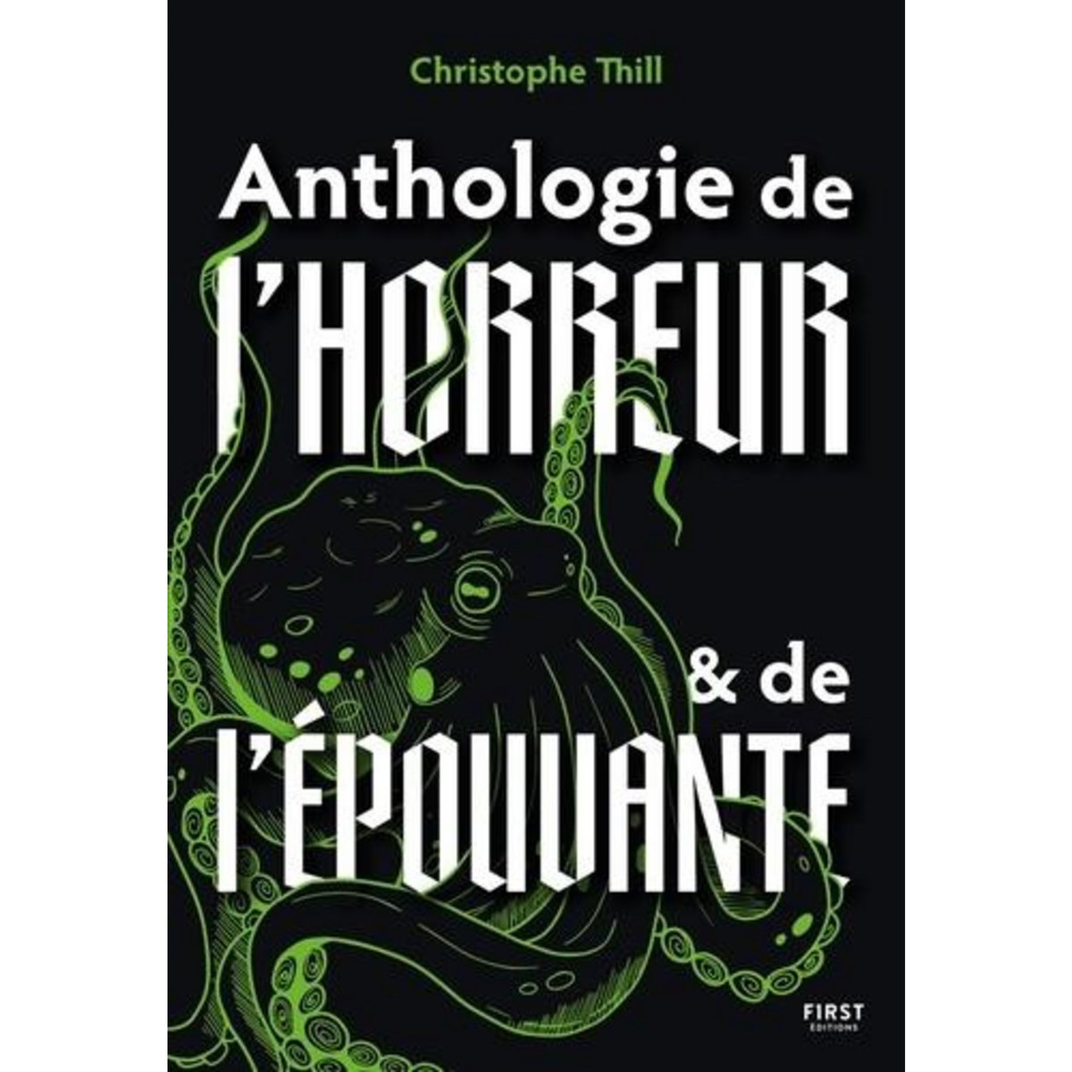 PETITE ANTHOLOGIE DE L'HORREUR ET DE L'EPOUVANTE, Thill Christophe