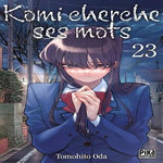 KOMI CHERCHE SES MOTS TOME 23 , Oda Tomohito