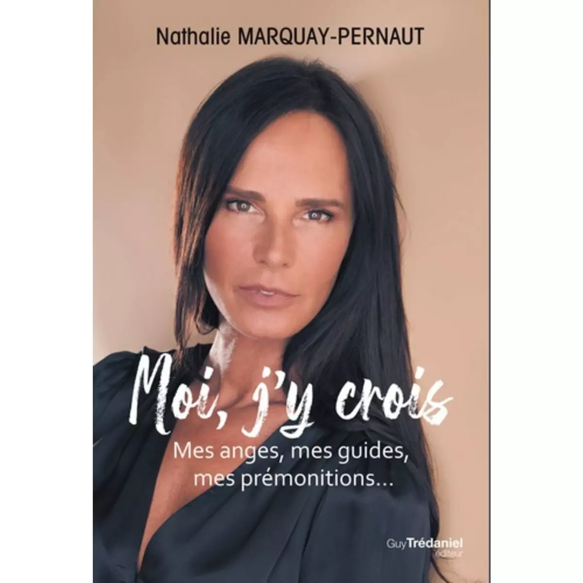  MOI, J'Y CROIS. MES ANGES, MES GUIDES, MES PREMONITIONS..., Marquay-Pernaut Nathalie