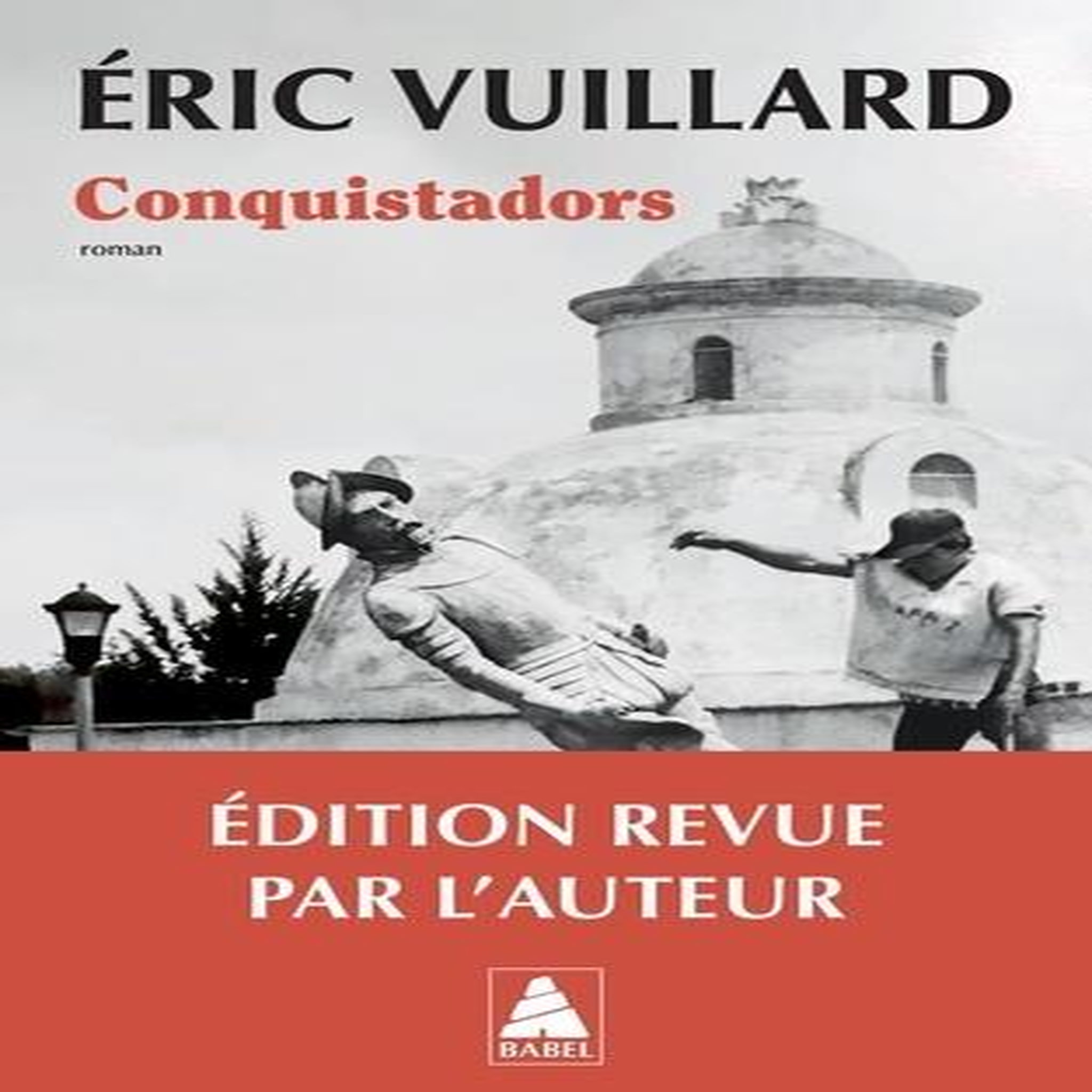 CONQUISTADORS. EDITION REVUE ET CORRIGEE, Vuillard Eric