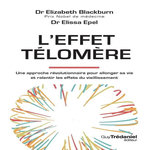 L'EFFET TELOMERE. UNE APPROCHE REVOLUTIONNAIRE POUR ALLONGER SA VIE ET RALENTIR LES EFFETS DU VIEILLISSEMENT, 2E EDITION, Blackburn Elizabeth