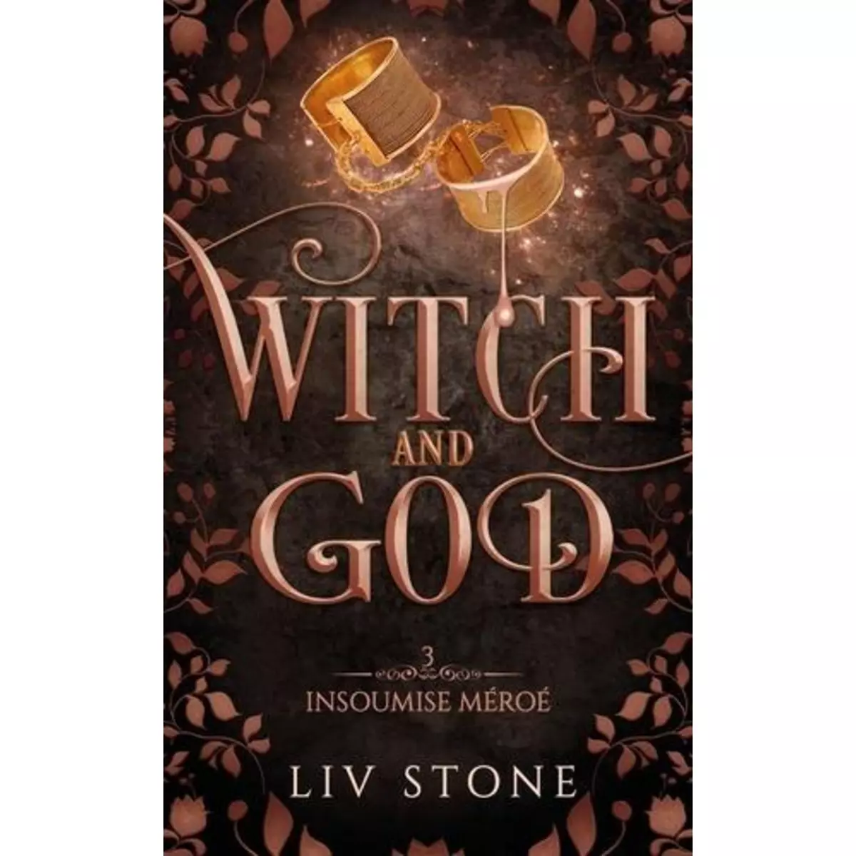  WITCH AND GOD TOME 3 : INSOUMISE MEROE, Stone Liv