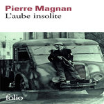 L'AUBE INSOLITE, Magnan Pierre