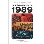 LES EMOTIONS DE 1989. FRANCE ET ALLEMAGNE FACE AUX BOULEVERSEMENTS DU MONDE, Miard-Delacroix Hélène