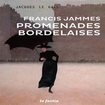 PROMENADES BORDELAISES FRANCIS JAMMES, Le Gall Jacques