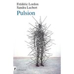PULSION. CAPITALISME, FASCIME ET PULSIONNALITE, Lordon Frédéric