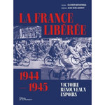 LA FRANCE LIBEREE, 1944-1945. VICTOIRE, RENOUVEAUX, ESPOIRS, Wieviorka Olivier