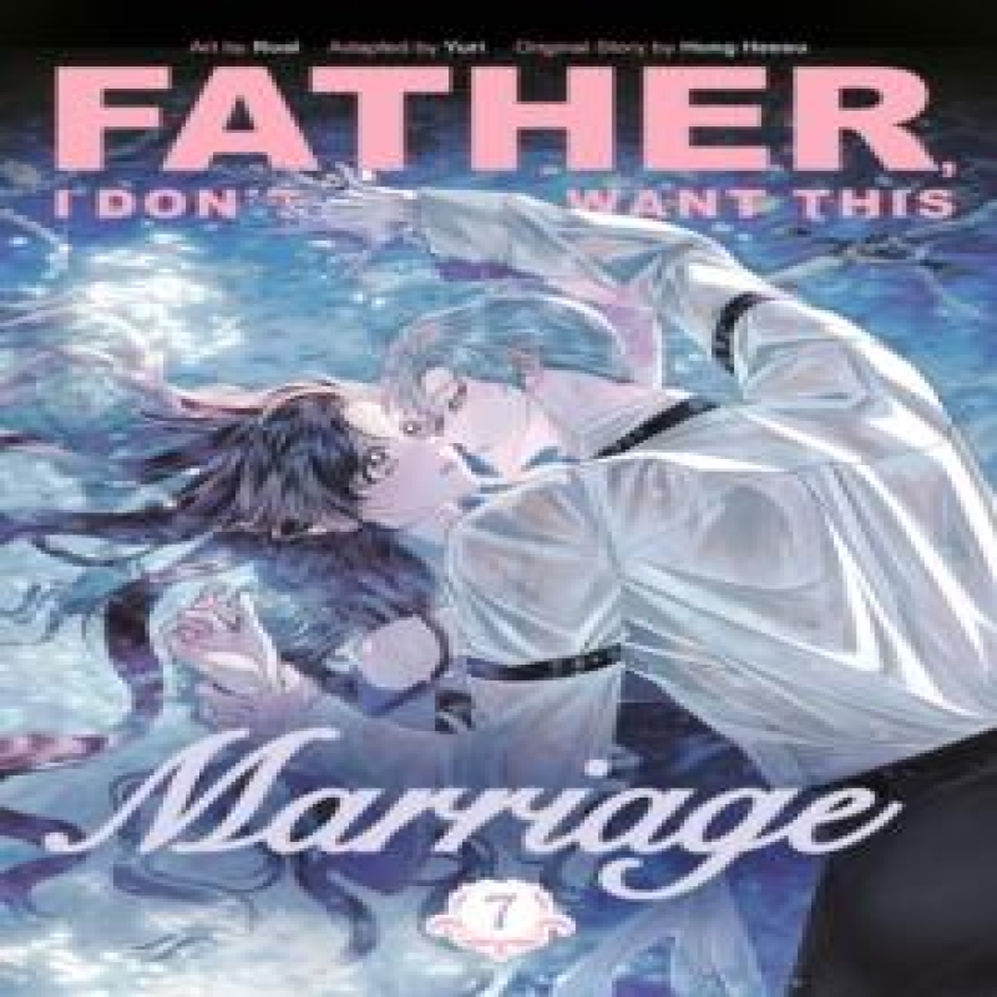 LIVRES Father, I Don't Want This Marriage, Vol. 7