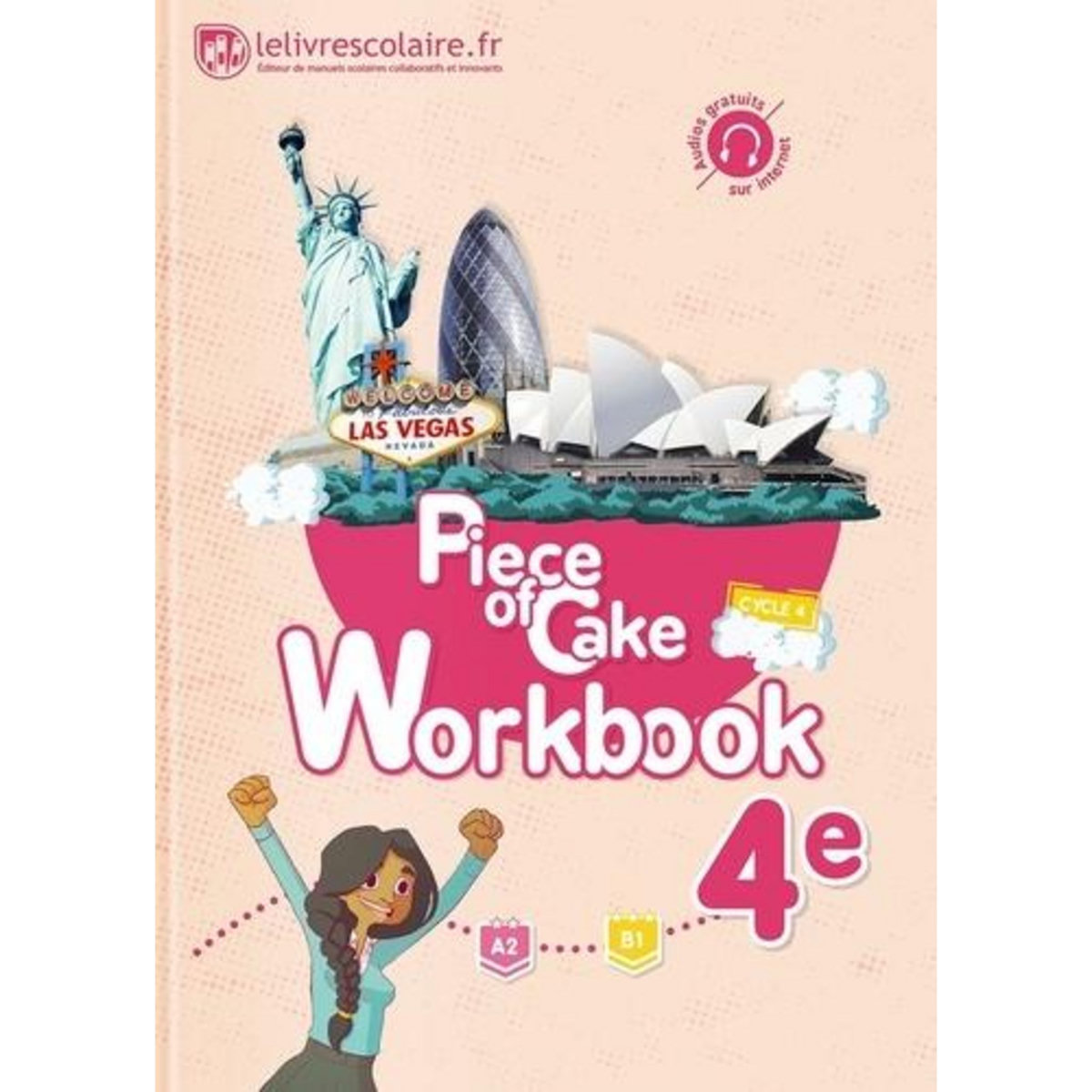 PIECE OF CAKE 4E A2-B1. WORKBOOK, EDITION 2017, Lelivrescolaire.fr