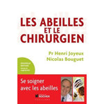 LES ABEILLES ET LE CHIRURGIEN. DE L'APICULTEUR A L'APITHERAPEUTE, 2E EDITION, Joyeux Henri